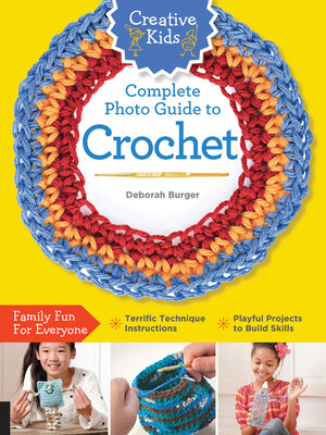 cover image of Creative Kids Complete Photo Guide to Crochet